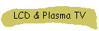 LCD & Plasma TV