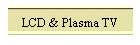 LCD & Plasma TV