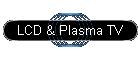 LCD & Plasma TV